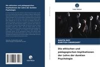Produktbild: Die ethischen und p&auml;dagogischen Implikationen der Lehre der dunklen Psychologie