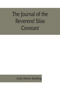 Produktbild: The journal of the Reverend Silas Constant, pastor of the Presbyterian church at Yorktown, New York; with some of the records of the church and a list