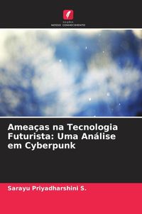 Produktbild: Amea&ccedil;as na Tecnologia Futurista: Uma An&aacute;lise em Cyberpunk