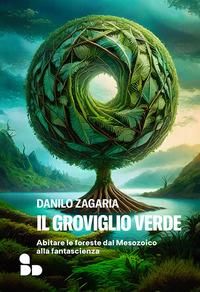 Produktbild: Il groviglio verde. Abitare le foreste dal Mesozoico alla fantascienza