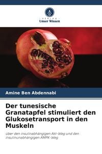 Produktbild: Der tunesische Granatapfel stimuliert den Glukosetransport in den Muskeln