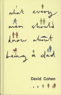 Produktbild: Cohen, D: What Every Man Should Know About Being a Dad