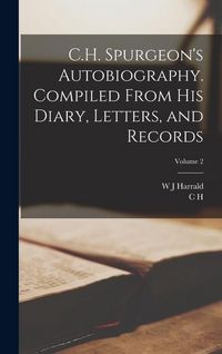 Produktbild: C.H. Spurgeon's Autobiography. Compiled From his Diary, Letters, and Records; Volume 2