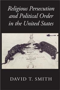 Produktbild: Religious Persecution and Political Order in the United States