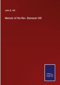 Produktbild: Memoir of the Rev. Ebenezer Hill