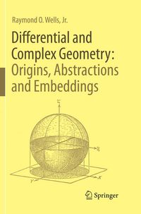 Produktbild: Differential and Complex Geometry: Origins, Abstractions and Embeddings