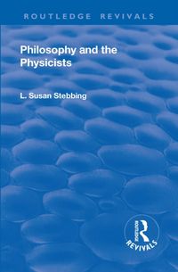Produktbild: Stebbing, L: Revival: Philosophy and the Physicists (1937)