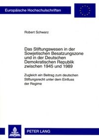 Produktbild: Das Stiftungswesen in der Sowjetischen Besatzungszone und in der Deutschen Demokratischen Republik zwischen 1945 und 1989