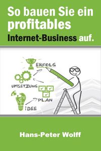 Produktbild: So bauen Sie ein profitables Internet-Business auf