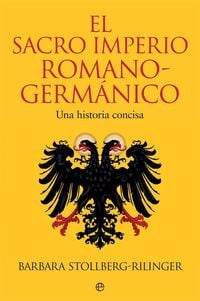 Bild vom Artikel El Sacro Imperio Romano-Germánico : una historia concisa vom Autor Barbara Stollberg-Rilinger