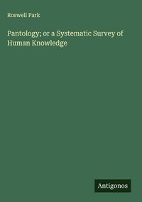 Produktbild: Pantology; or a Systematic Survey of Human Knowledge