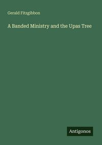 Produktbild: A Banded Ministry and the Upas Tree
