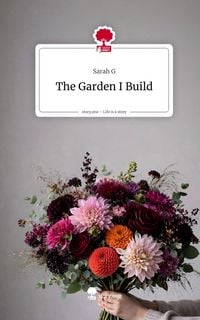 Produktbild: The Garden I Build. Life is a Story - story.one