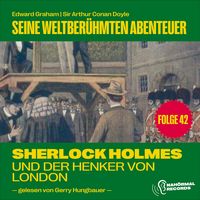 Produktbild: Sherlock Holmes und der Henker von London (Seine weltber&uuml;hmten Abenteuer, Folge 42)
