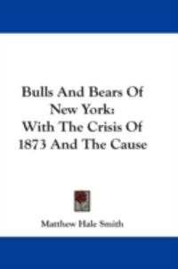 Produktbild: Bulls and Bears of New York: With the Crisis of 1873 and the Cause