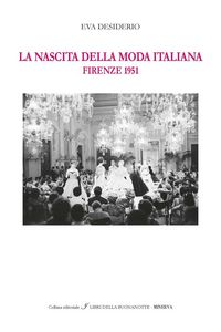 Produktbild: La nascita della moda italiana. Firenze 1951. Ediz. italiana e inglese