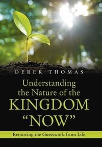 Produktbild: Understanding the Nature of the Kingdom "Now"