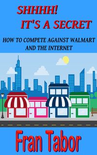 Produktbild: Shhhh! it's a Secret. How to Compete Against Walmart and the Internet.