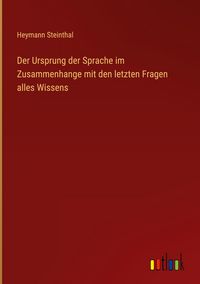 Produktbild: Der Ursprung der Sprache im Zusammenhange mit den letzten Fragen alles Wissens