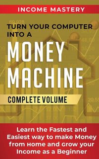 Produktbild: Turn Your Computer Into a Money Machine