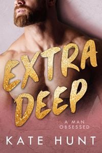 Produktbild: Extra Deep (A Man Obsessed, #2)