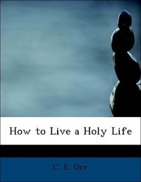 Produktbild: Orr, C: How to Live a Holy Life
