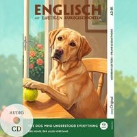 Produktbild: The Dog Who Understood Everything - Englisch lernen mit lustigen Kurzgeschichten A2-B1 (+ Audio-CD)