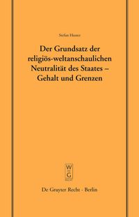 Produktbild: Der Grundsatz der religi&ouml;s-weltanschaulichen Neutralit&auml;t des Staates &ndash; Gehalt und Grenzen