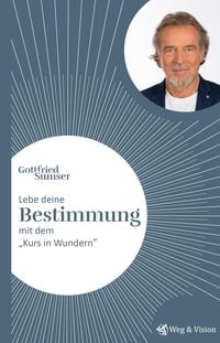 Produktbild: Lebe deine Bestimmung mit dem "Kurs in Wundern"