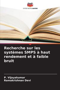 Produktbild: Recherche sur les syst&egrave;mes SMPS &agrave; haut rendement et &agrave; faible bruit