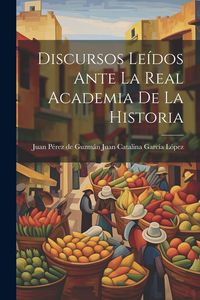 Produktbild: Discursos Le&iacute;dos Ante la Real Academia de la Historia
