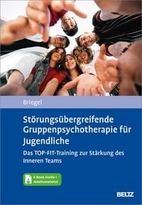 Produktbild: St&ouml;rungs&uuml;bergreifende Gruppenpsychotherapie f&uuml;r Jugendliche. Das TOP-FIT-Training zur St&auml;rkung des Inneren Teams
