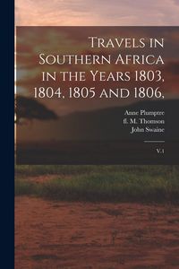 Produktbild: Travels in Southern Africa in the Years 1803, 1804, 1805 and 1806,: V.1