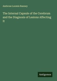 Produktbild: The Internal Capsule of the Cerebrum and the Diagnosis of Lesions Affecting It