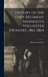 Produktbild: History of the First Regiment Minnesota Volunteer Infantry, 1861-1864 ..