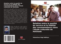 Produktbild: Relation entre la qualit&eacute; du service et la fid&eacute;lit&eacute; des consommateurs dans l'&eacute;tude culturelle de Hofstede