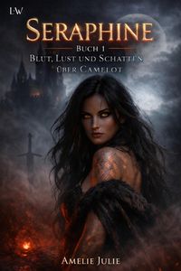 Produktbild: Seraphine - Buch 1 - Blut, Lust und Schatten &uuml;ber Camelot