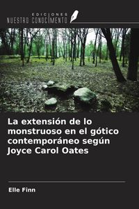 Produktbild: La extensi&oacute;n de lo monstruoso en el g&oacute;tico contempor&aacute;neo seg&uacute;n Joyce Carol Oates