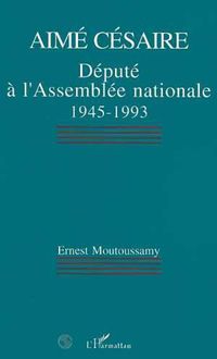 Produktbild: Aim&eacute; C&eacute;saire, d&eacute;put&eacute; &agrave; lAssembl&eacute;e nationale 1945-1993