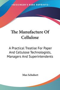 Produktbild: Schubert, M: Manufacture Of Cellulose