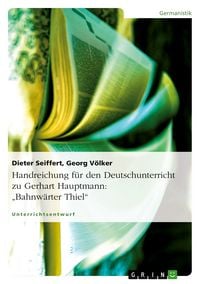 Produktbild: Handreichung f&uuml;r den Deutschunterricht zu Gerhart Hauptmann: "Bahnw&auml;rter Thiel"