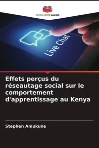 Produktbild: Effets per&ccedil;us du r&eacute;seautage social sur le comportement d'apprentissage au Kenya