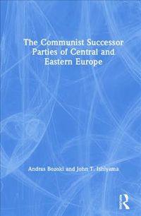 Produktbild: Bozoki, A: The Communist Successor Parties of Central and Ea