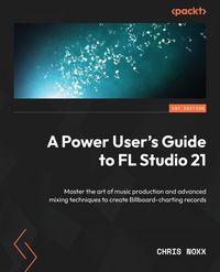 Produktbild: A Power User's Guide to FL Studio 21