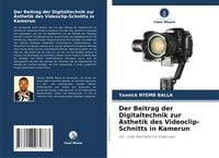Produktbild: Der Beitrag der Digitaltechnik zur &Auml;sthetik des Videoclip-Schnitts in Kamerun