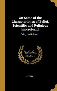 Produktbild: On Some of the Characteristics of Belief, Scientific and Religious [microform]