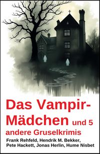 Produktbild: Das Vampir-M&auml;dchen und 5 andere Gruselkrimis