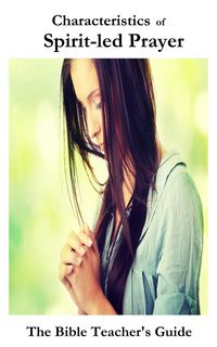 Produktbild: Characteristics of Spirit-led Prayer (The Bible Teacher's Guide)