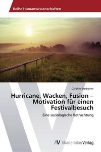Produktbild: Hurricane, Wacken, Fusion - Motivation f&uuml;r einen Festivalbesuch