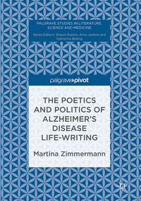 Produktbild: The Poetics and Politics of Alzheimer&rsquo;s Disease Life-Writing